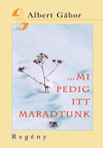 ... mi pedig itt maradtunk